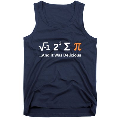 I Ate Some Pie And It Was Delicious Funny Joke Geek Pi Day Tank Top