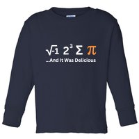 I Ate Some Pie And It Was Delicious Funny Joke Geek Pi Day Toddler Long Sleeve Shirt