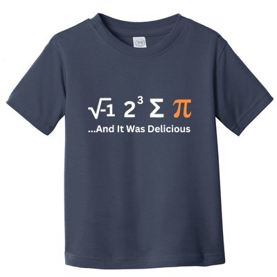 I Ate Some Pie And It Was Delicious Funny Joke Geek Pi Day Toddler T-Shirt