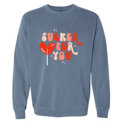 I'm A Sucker For You Candy Heart Love Happy Valentines Day Gift Garment-Dyed Sweatshirt