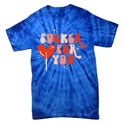 I'm A Sucker For You Candy Heart Love Happy Valentines Day Gift Tie-Dye T-Shirt