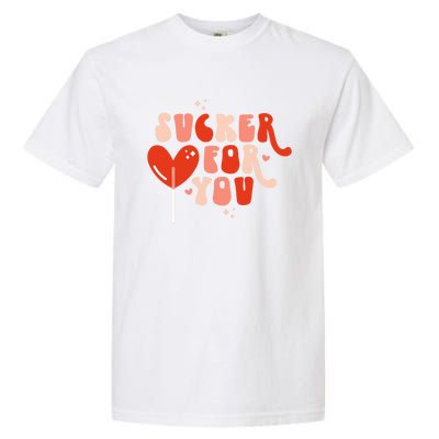 I'm A Sucker For You Candy Heart Love Happy Valentines Day Gift Garment-Dyed Heavyweight T-Shirt