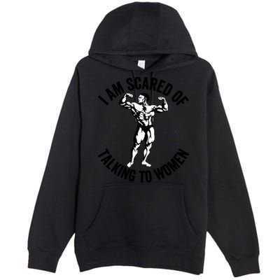 I Am Scared Of Talking To Women Premium Pullover Hoodie