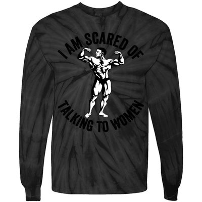 I Am Scared Of Talking To Women Tie-Dye Long Sleeve Shirt