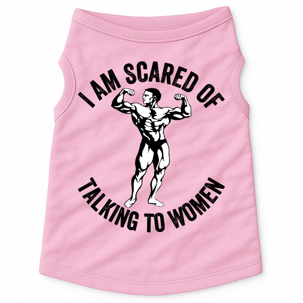 I Am Scared Of Talking To Women Doggie Tank