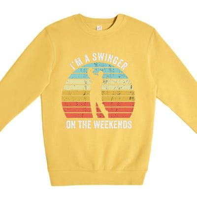 I'm A Swinger On The Weekends Golf Sexual Innuendo Premium Crewneck Sweatshirt