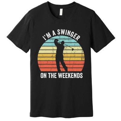 I'm A Swinger On The Weekends Golf Sexual Innuendo Premium T-Shirt