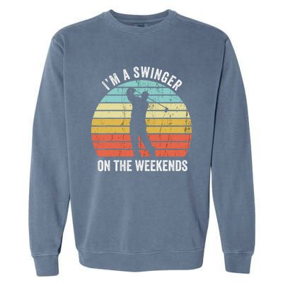 I'm A Swinger On The Weekends Golf Sexual Innuendo Garment-Dyed Sweatshirt