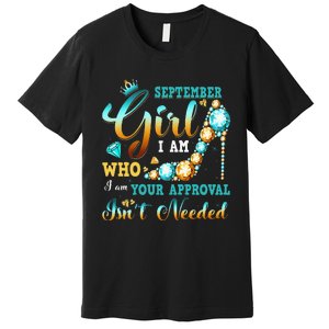 I'm A September Birthday I Am Who I Am Gifts Premium T-Shirt