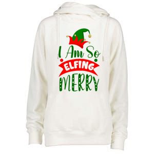 I Am So Elfing Merry Funny Christmas Elf Womens Funnel Neck Pullover Hood