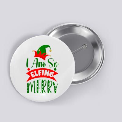 I Am So Elfing Merry Funny Christmas Elf Button