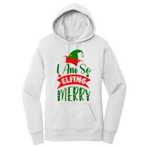 I Am So Elfing Merry Funny Christmas Elf Women's Pullover Hoodie