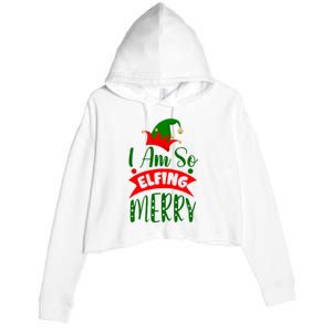 I Am So Elfing Merry Funny Christmas Elf Crop Fleece Hoodie