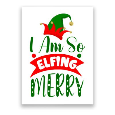 I Am So Elfing Merry Funny Christmas Elf Poster