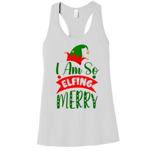 I Am So Elfing Merry Funny Christmas Elf Women's Racerback Tank