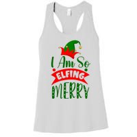 I Am So Elfing Merry Funny Christmas Elf Women's Racerback Tank