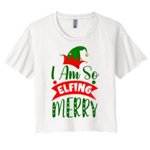 I Am So Elfing Merry Funny Christmas Elf Women's Crop Top Tee