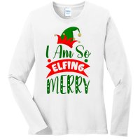 I Am So Elfing Merry Funny Christmas Elf Ladies Long Sleeve Shirt