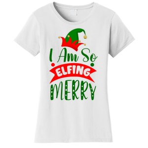 I Am So Elfing Merry Funny Christmas Elf Women's T-Shirt