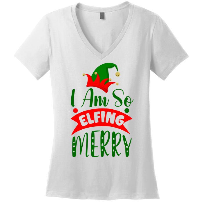 I Am So Elfing Merry Funny Christmas Elf Women's V-Neck T-Shirt