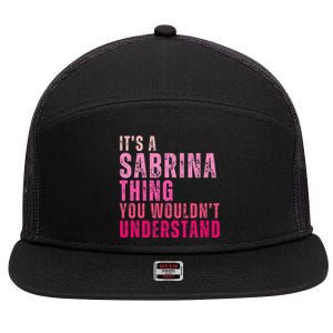 ItS A Sabrina Thing You WouldnT Understand 7 Panel Mesh Trucker Snapback Hat