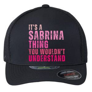 ItS A Sabrina Thing You WouldnT Understand Flexfit Unipanel Trucker Cap