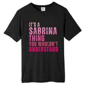 ItS A Sabrina Thing You WouldnT Understand Tall Fusion ChromaSoft Performance T-Shirt