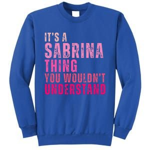 ItS A Sabrina Thing You WouldnT Understand Sweatshirt