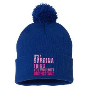 ItS A Sabrina Thing You WouldnT Understand Pom Pom 12in Knit Beanie