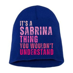 ItS A Sabrina Thing You WouldnT Understand Short Acrylic Beanie