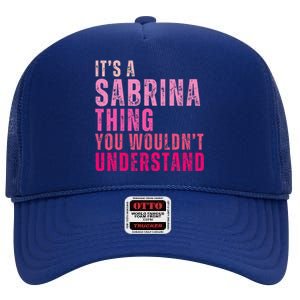 ItS A Sabrina Thing You WouldnT Understand High Crown Mesh Back Trucker Hat