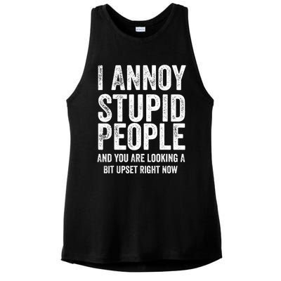  I Annoy Stupid People And You Are Looking A Bit Upset Fuuny Ladies PosiCharge Tri-Blend Wicking Tank