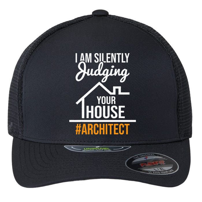 I Am Silently Judging Your House Architect Architecture Flexfit Unipanel Trucker Cap
