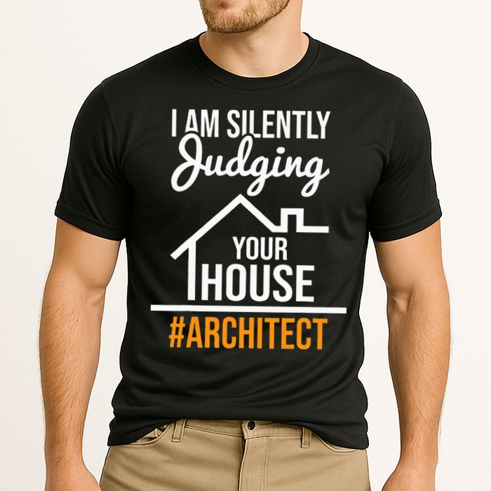 I Am Silently Judging Your House Architect Architecture Performance Shirt