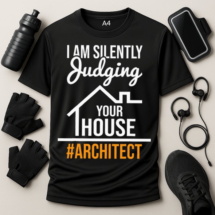 I Am Silently Judging Your House Architect Architecture Performance Shirt