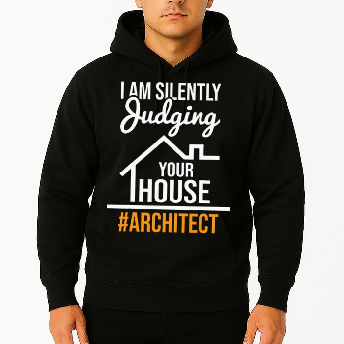 I Am Silently Judging Your House Architect Architecture Hoodie