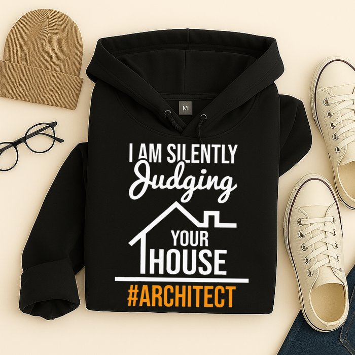 I Am Silently Judging Your House Architect Architecture Hoodie