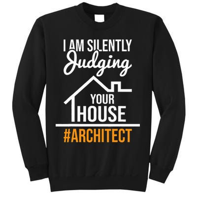 I Am Silently Judging Your House Architect Architecture Sweatshirt