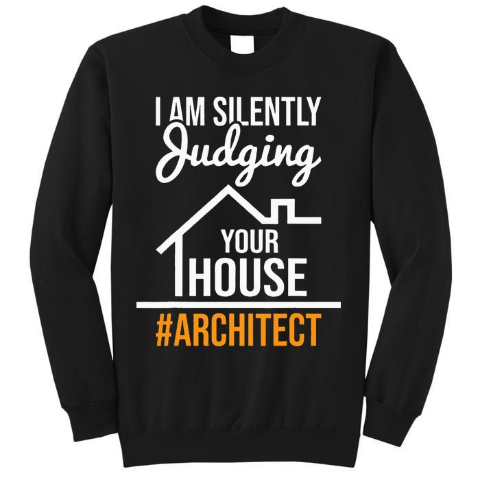 I Am Silently Judging Your House Architect Architecture Sweatshirt