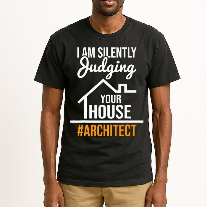 I Am Silently Judging Your House Architect Architecture Tall T-Shirt