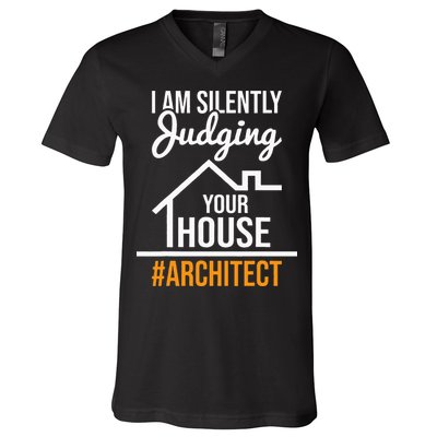 I Am Silently Judging Your House Architect Architecture V-Neck T-Shirt