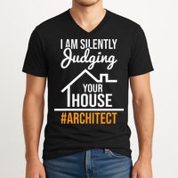 I Am Silently Judging Your House Architect Architecture V-Neck T-Shirt
