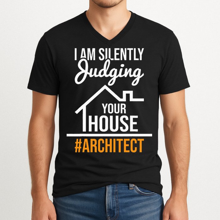 I Am Silently Judging Your House Architect Architecture V-Neck T-Shirt