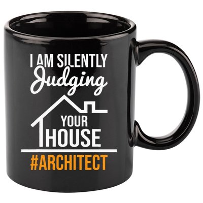 I Am Silently Judging Your House Architect Architecture 11oz C Handle Ceramic Mug