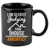 I Am Silently Judging Your House Architect Architecture 11oz C Handle Ceramic Mug