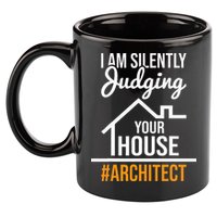 I Am Silently Judging Your House Architect Architecture 11oz C Handle Ceramic Mug