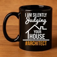 I Am Silently Judging Your House Architect Architecture 11oz C Handle Ceramic Mug