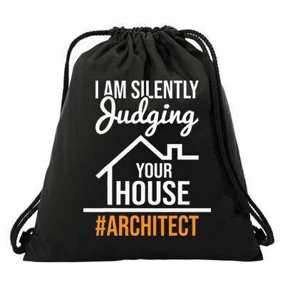 I Am Silently Judging Your House Architect Architecture Drawstring Bag