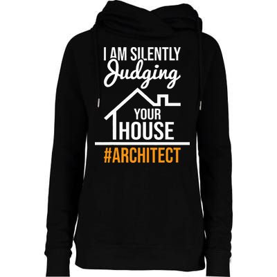 I Am Silently Judging Your House Architect Architecture Womens Funnel Neck Pullover Hood
