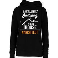 I Am Silently Judging Your House Architect Architecture Womens Funnel Neck Pullover Hood